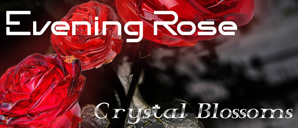 Evenin Rose - Crystal Blossoms